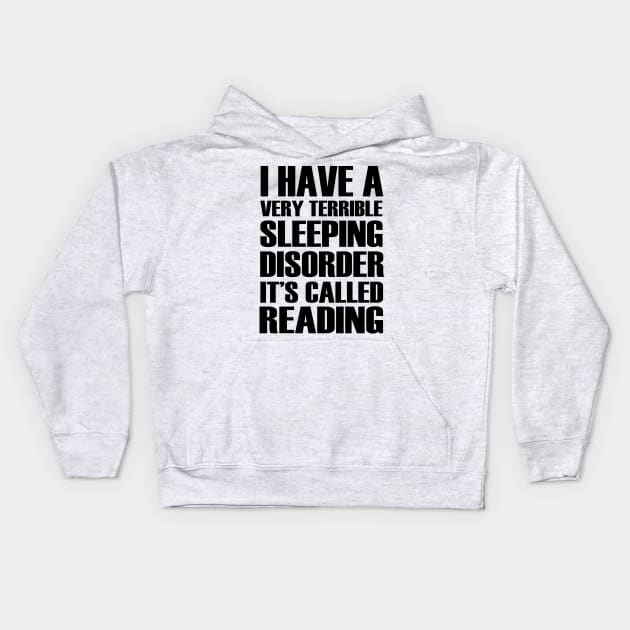 I Have Terrible Sleeping Disorder It's Called Reading Kids Hoodie by shopbudgets